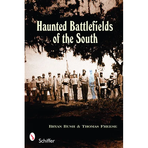 Haunted Battlefields of the South: Civil War Ghost Stories