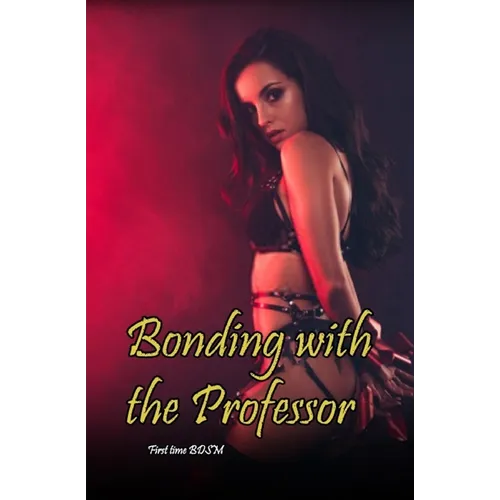 Bonding with the Professor: First Time BDSM