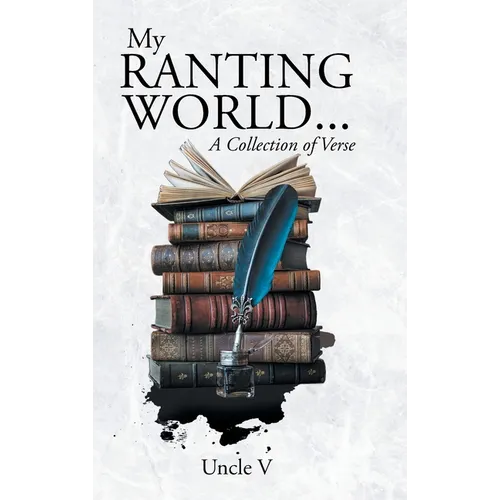 My Ranting World... A Collection of Verse