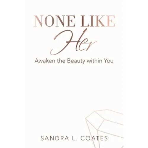 None Like Her: Awaken the Beauty Within You