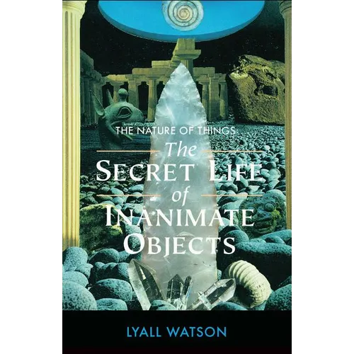 The Nature of Things: The Secret Life of Inanimate Objects