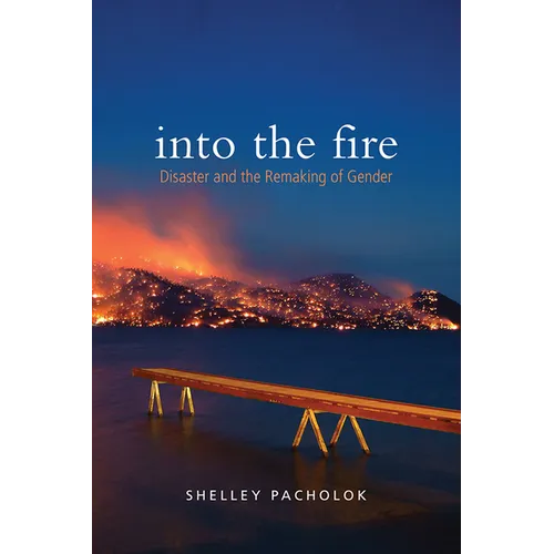 Into the Fire: Disaster and the Remaking of Gender