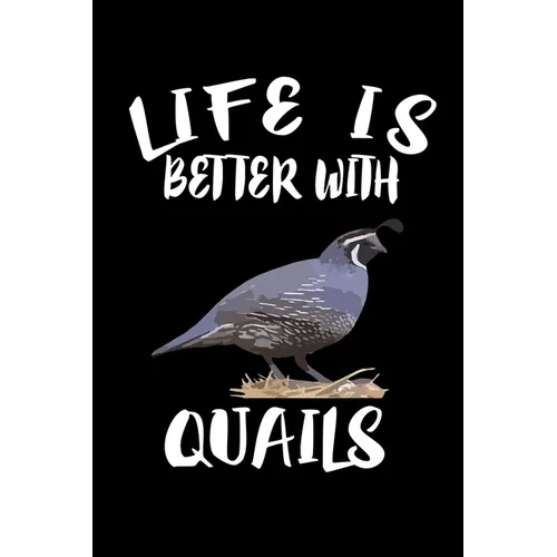 Life Is Better With Quails: Animal Nature Collection