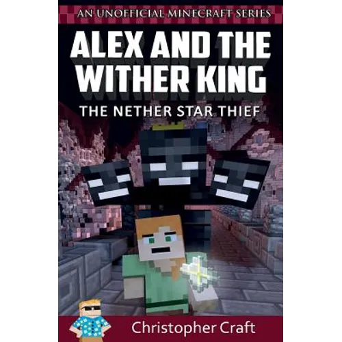 Alex and The Wither King: The Nether Star Thief