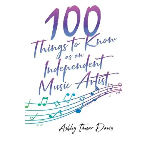 100 Things to Know as an Independent Music Artist