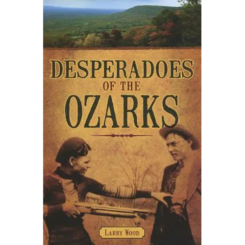 Desperadoes of the Ozarks