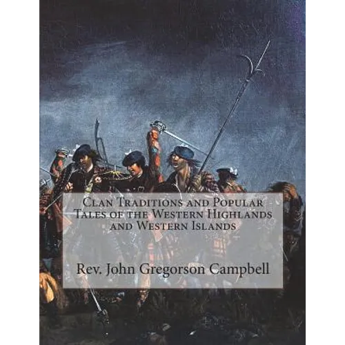 Clan Traditions and Popular Tales of the Western Highlands and Western Islands