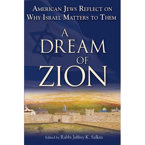 A Dream of Zion: American Jews Reflect on Why Israel Matters to Them