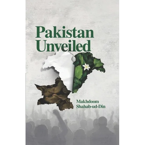 Pakistan Unveiled: A Study Of Dichotomies And Challenges