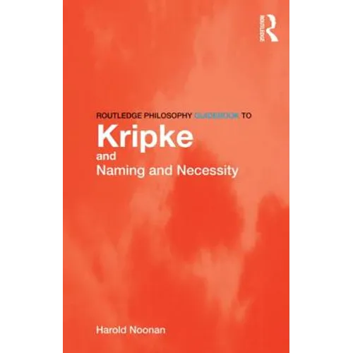 Routledge Philosophy GuideBook to Kripke and Naming and Necessity