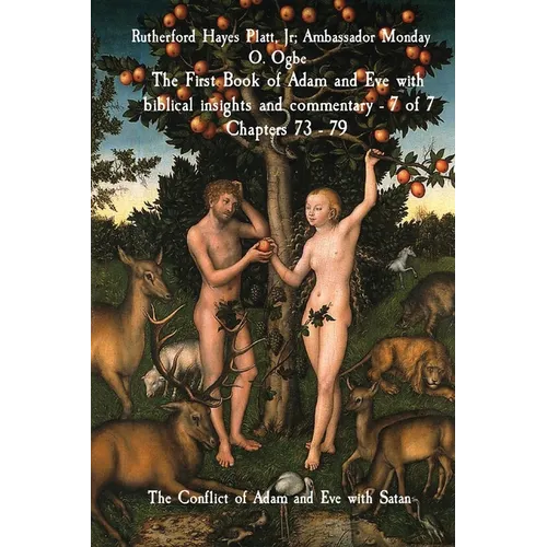 The First Book of Adam and Eve with biblical insights and commentary - 7 of 7 Chapters 73 - 79: The Conflict of Adam and Eve with Satan