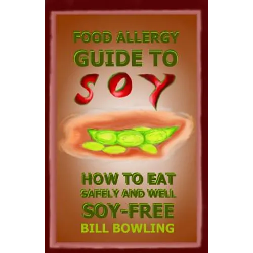 Food Allergy Guide to Soy: How to Eat Safely and Well Soy Free