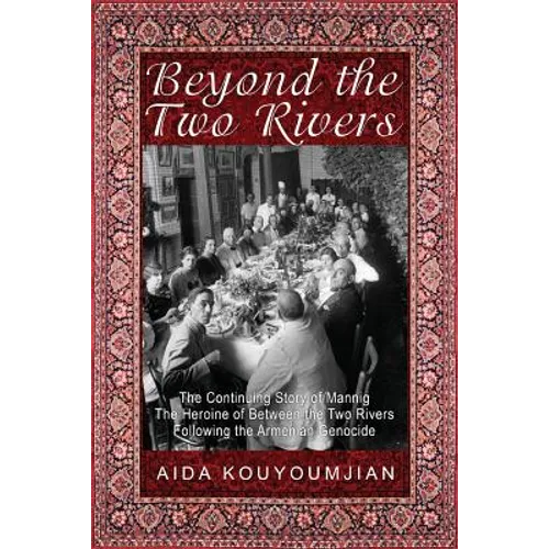 Beyond the Two Rivers: The Continuing Story of Mannig the Heroine of Between the Two Rivers Following the Armenian Genocide