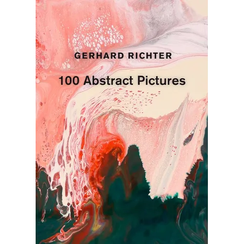 Gerhard Richter: 100 Abstract Pictures