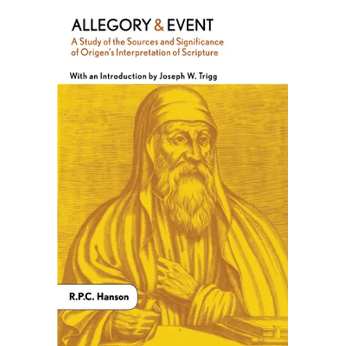 Allegory and Event: A Study of the Sources and Significance of Origen's Interpretation of Scripture