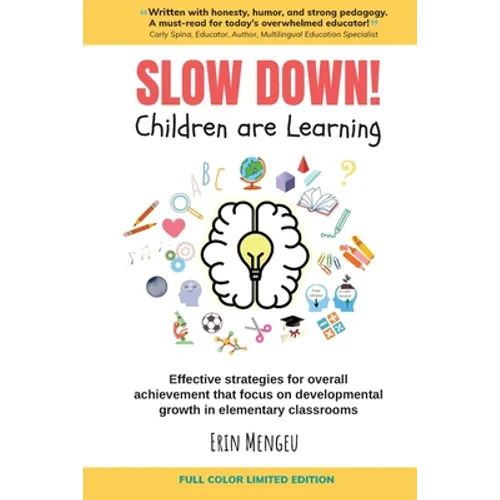 SLOW DOWN! Children are Learning: Effective strategies for overall achievement that focus on developmental growth in elementary classrooms