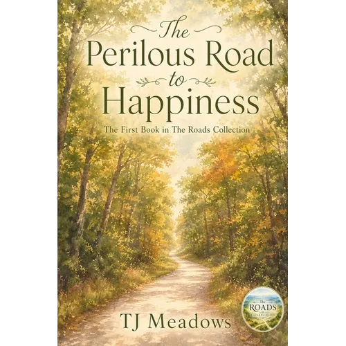 The Perilous Road to Happiness: The First Book in The Roads Collection