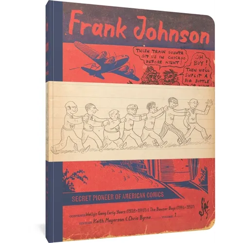 Frank Johnson, Secret Pioneer of American Comics Vol. 1: Wally's Gang Early Years (1928-1949) and the Bowser Boys (1946-1950)