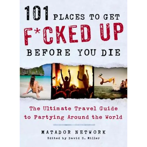 101 Places to Get F*cked Up Before You Die