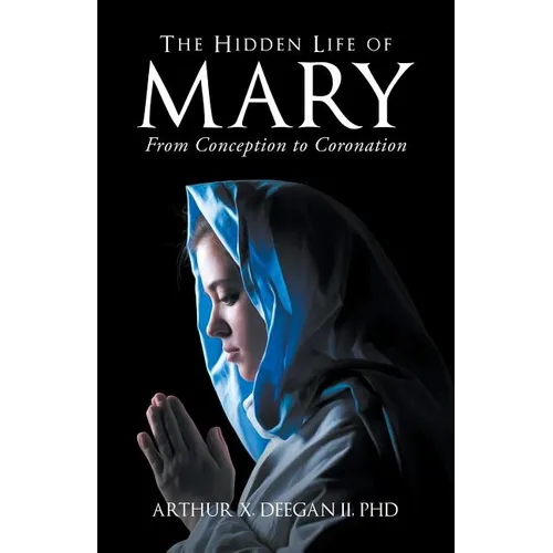 The Hidden Life of Mary: From Conception to Coronation