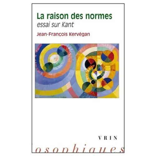 La Raison Des Normes: Essai Sur Kant