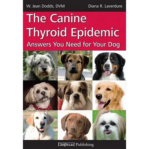 The Canine Thyroid Epidemic: Answers You Need for Your Dog