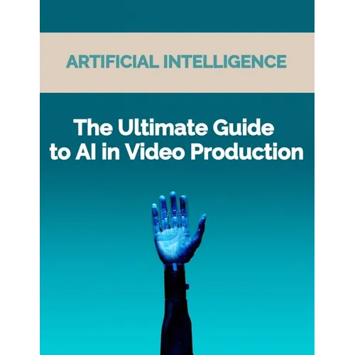 The Ultimate Guide to AI in Video Production: Artificial Intelligence (AI) in video production, video editing techniques, video enhancement tools, vir