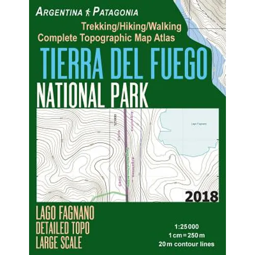 Tierra Del Fuego National Park Lago Fagnano Detailed Topo Large Scale Trekking/Hiking/Walking Complete Topographic Map Atlas Argentina Patagonia 1: 25