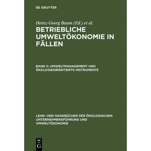 Betriebliche Umweltökonomie in Fällen, Band II, Umweltmanagement und ökologieorientierte Instrumente