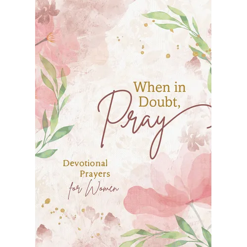 When in Doubt, Pray: Devotional Prayers for Women
