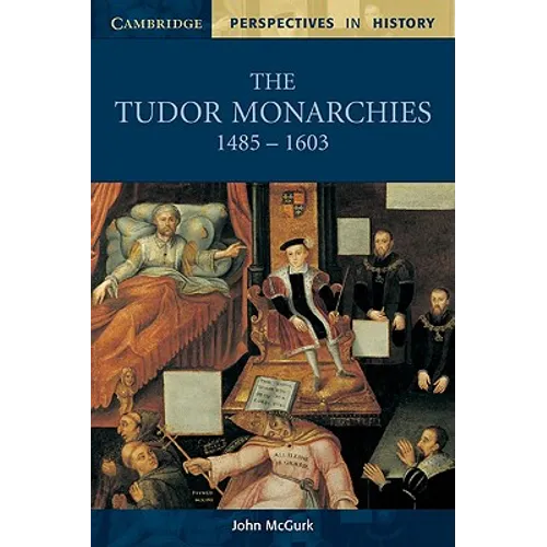 The Tudor Monarchies, 1485-1603