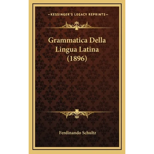 Grammatica Della Lingua Latina (1896)