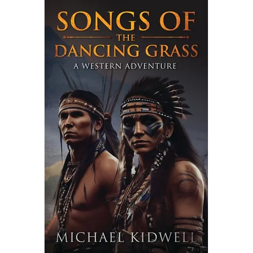Songs Of The Dancing Grass: A Western Adventure