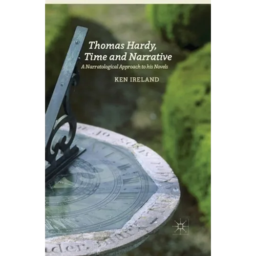 Thomas Hardy, Time and Narrative: A Narratological Approach to His Novels