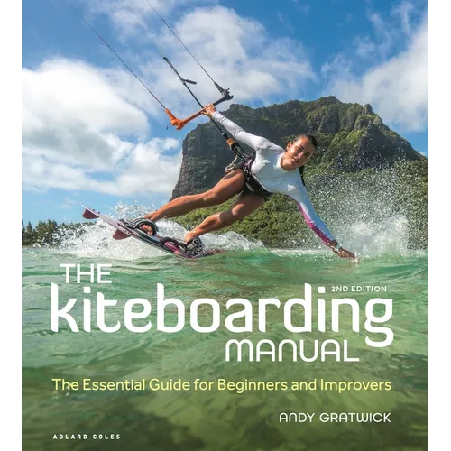 The Kiteboarding Manual: The Essential Guide for Beginners and Improvers