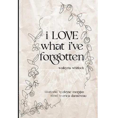 i LOVE what i've forgotten