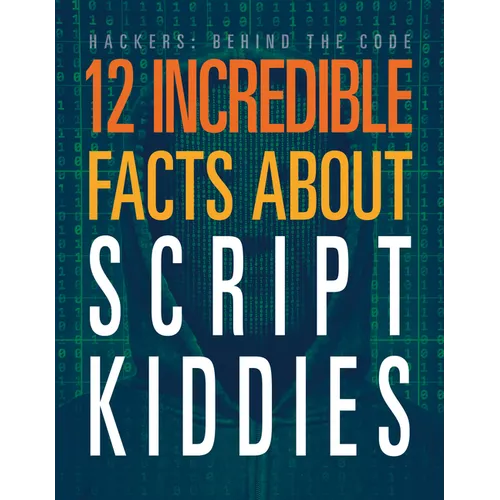 12 Incredible Facts about Script Kiddies