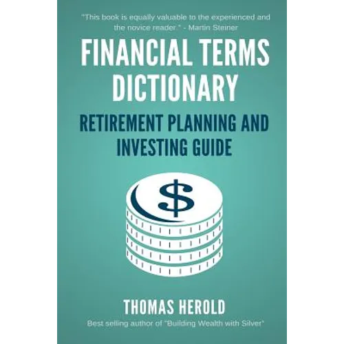 Financial Terms Dictionary - Retirement Planning and Investing Guide