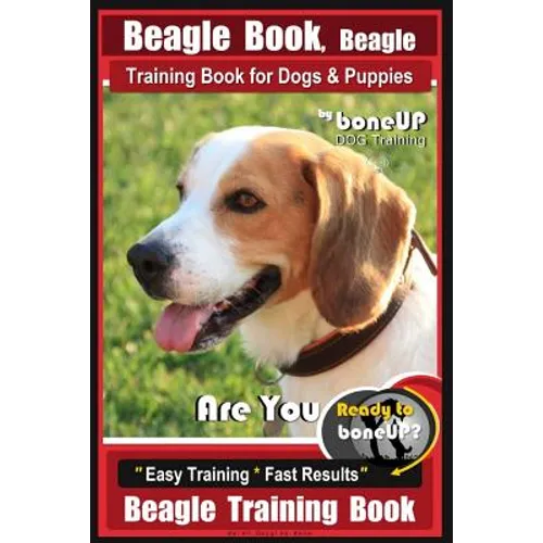 Beagle Book, Beagle Training Book for Dogs & Puppies By BoneUP DOG Training: Are You Ready to Bone up? Easy Training * Fast Results Beagle Training Bo