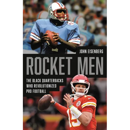 Rocket Men: The Black Quarterbacks Who Revolutionized Pro Football