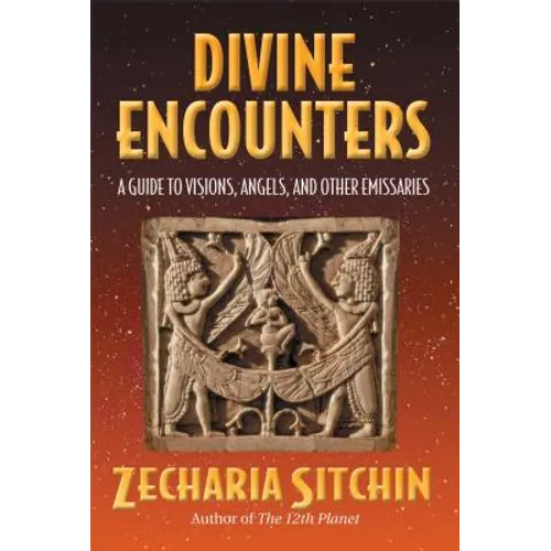 Divine Encounters: A Guide to Visions, Angels, and Other Emissaries