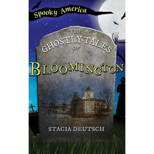 Ghostly Tales of Bloomington