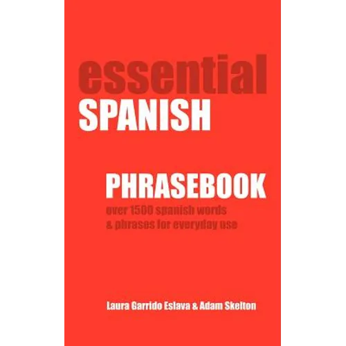 Essential Spanish Phrasebook. Over 1500 Most Useful Spanish Words and Phrases for Everyday Use