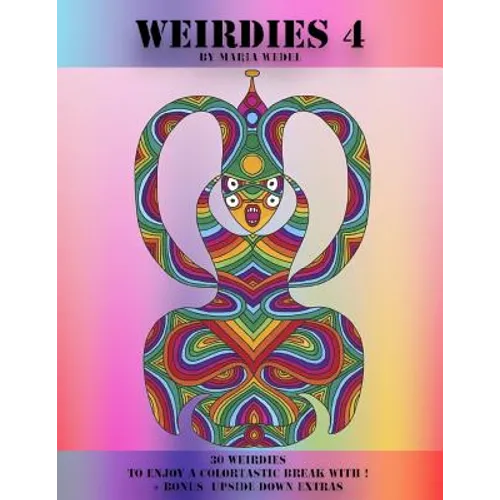 Weirdie's 4: A Weirdie a Day ! A Coloring experience for all !