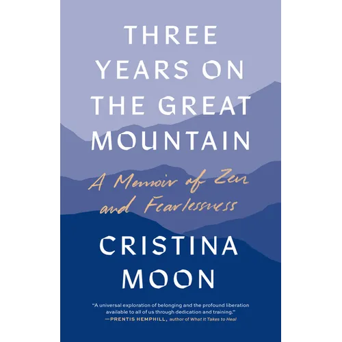 Three Years on the Great Mountain: A Memoir of Zen and Fearlessness