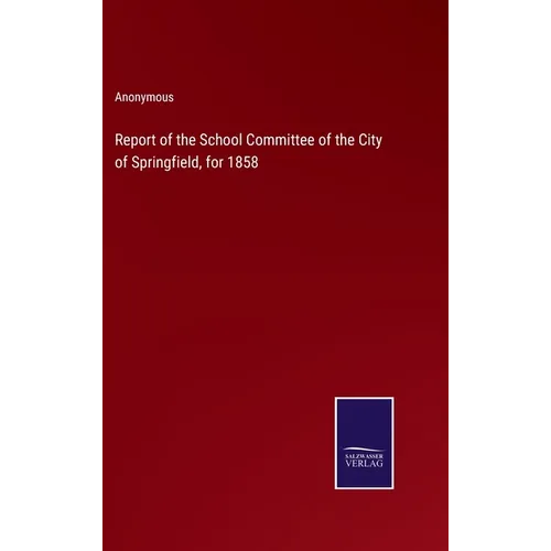 Report of the School Committee of the City of Springfield, for 1858