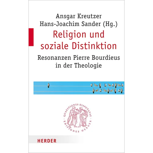 Religion Und Soziale Distinktion: Resonanzen Pierre Bourdieus in Der Theologie