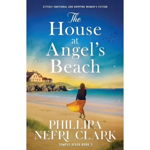 The House at Angel's Beach: Utterly emotional and gripping women's fiction