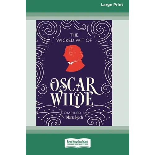 The Wicked Wit of Oscar Wilde (16pt Large Print Edition)