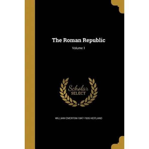The Roman Republic; Volume 1